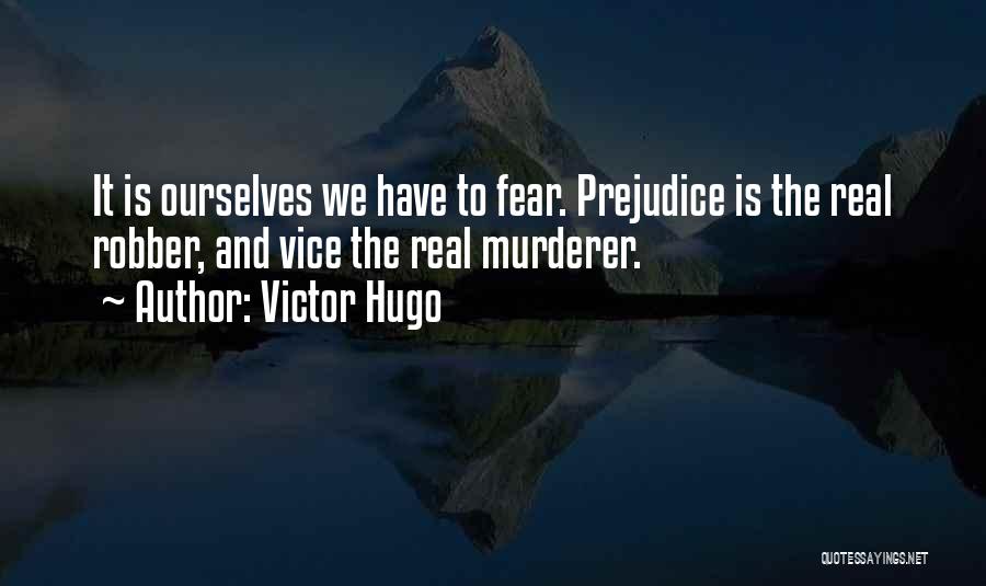 Fear And Prejudice Quotes By Victor Hugo