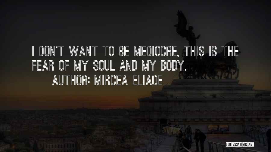 Fear And Quotes By Mircea Eliade