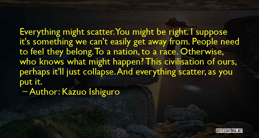 Fear And Racism Quotes By Kazuo Ishiguro
