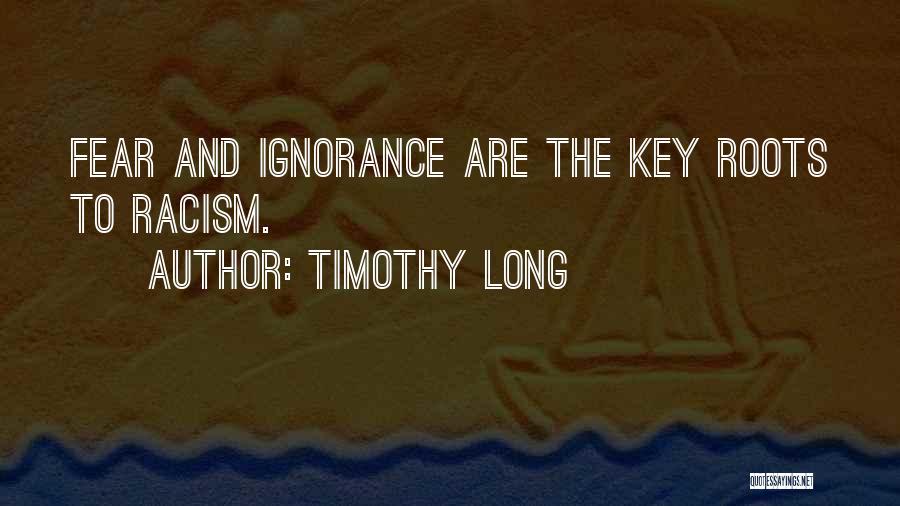 Fear And Racism Quotes By Timothy Long