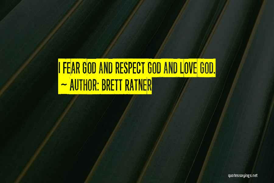 Fear And Respect Quotes By Brett Ratner