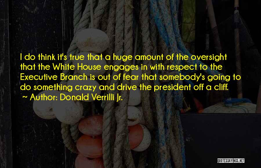 Fear And Respect Quotes By Donald Verrilli Jr.