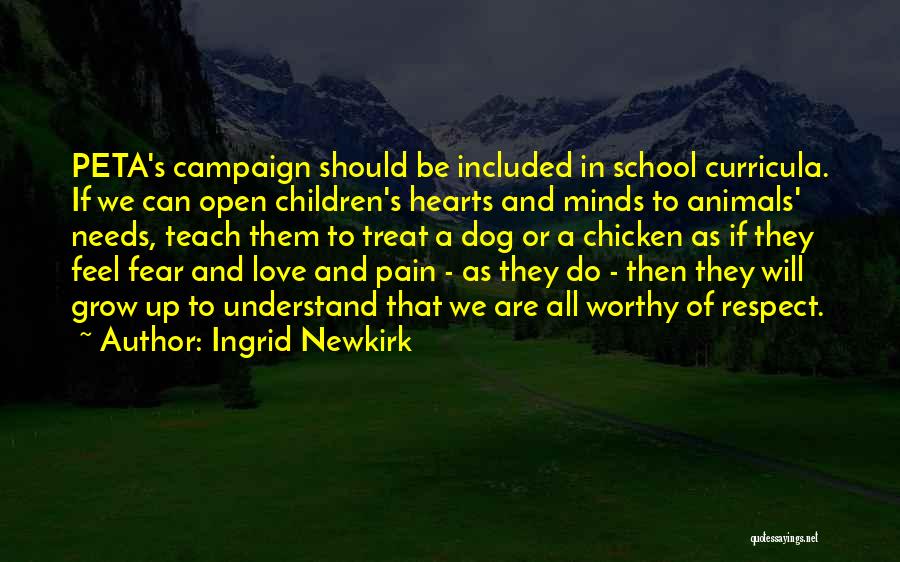 Fear And Respect Quotes By Ingrid Newkirk