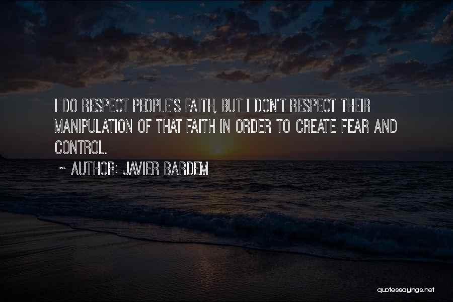 Fear And Respect Quotes By Javier Bardem