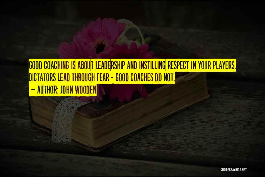 Fear And Respect Quotes By John Wooden