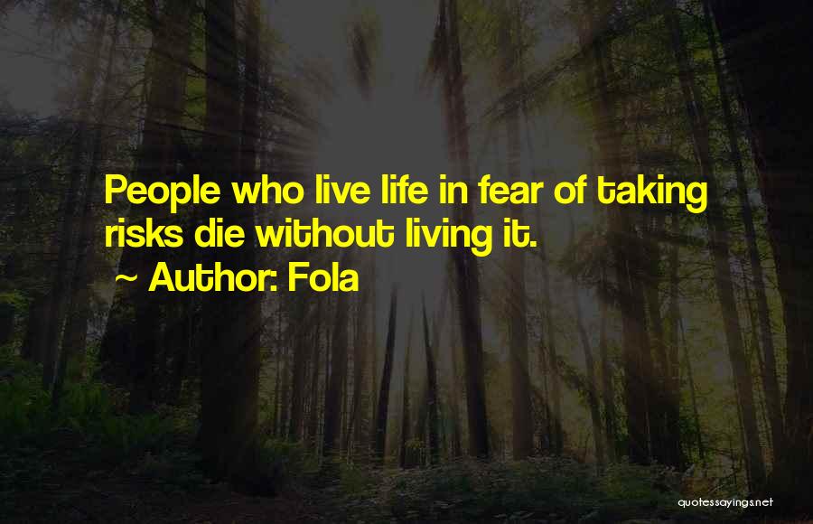 Fear And Risk Taking Quotes By Fola