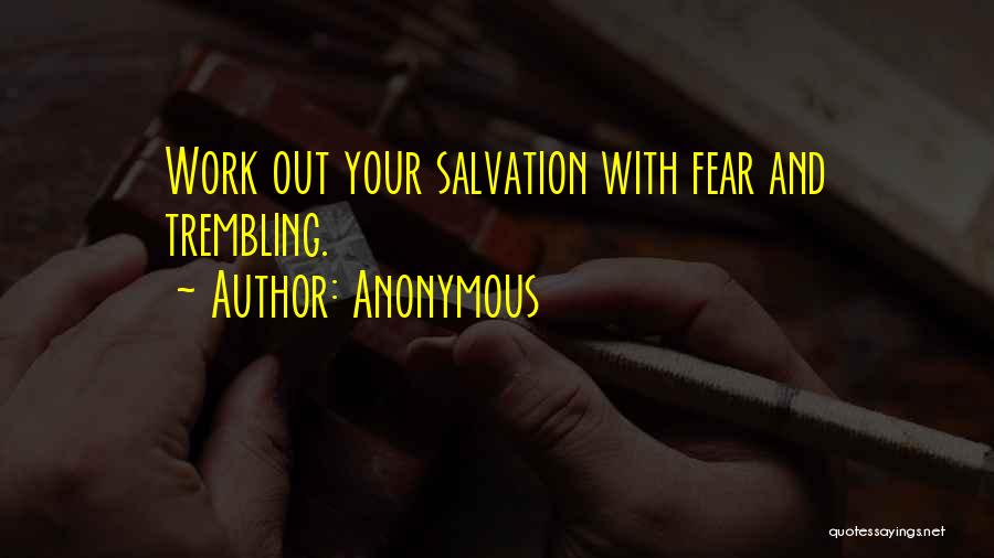 Fear And Trembling Quotes By Anonymous