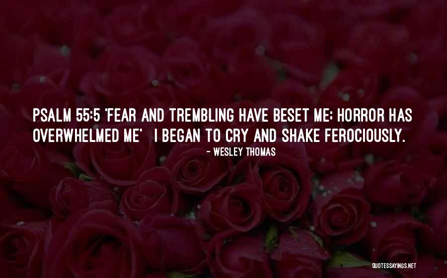 Fear And Trembling Quotes By Wesley Thomas