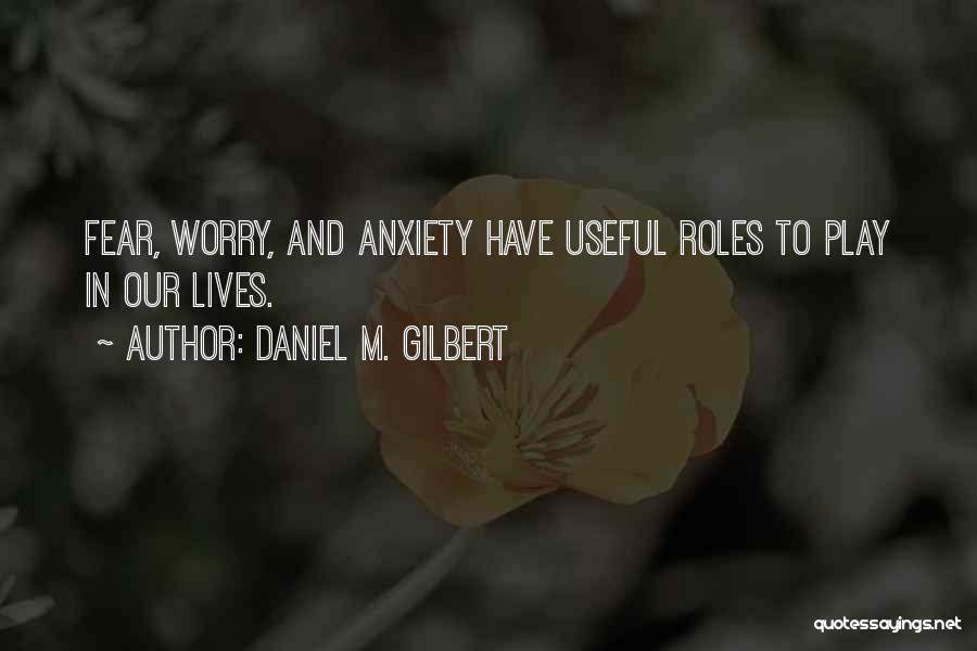 Fear And Worry Quotes By Daniel M. Gilbert