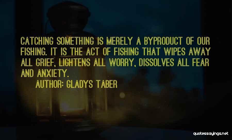 Fear And Worry Quotes By Gladys Taber