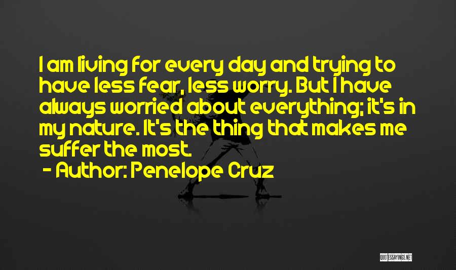 Fear And Worry Quotes By Penelope Cruz