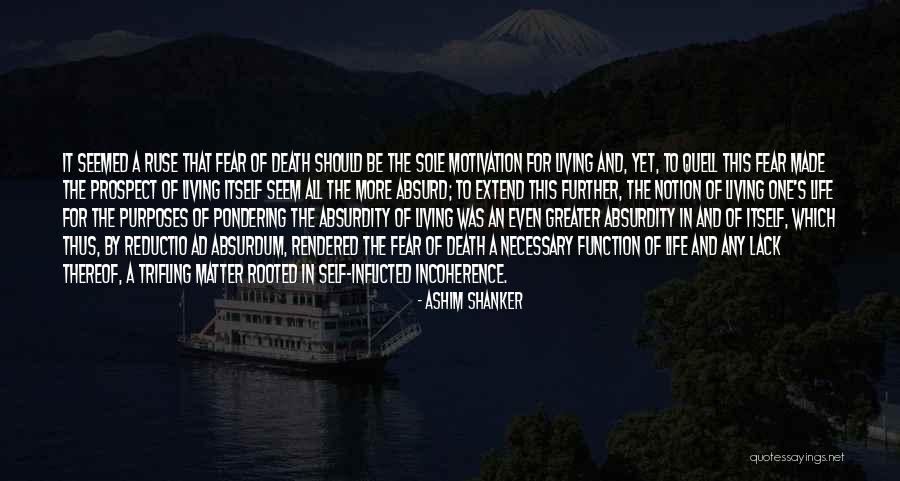 Fear As Motivation Quotes By Ashim Shanker