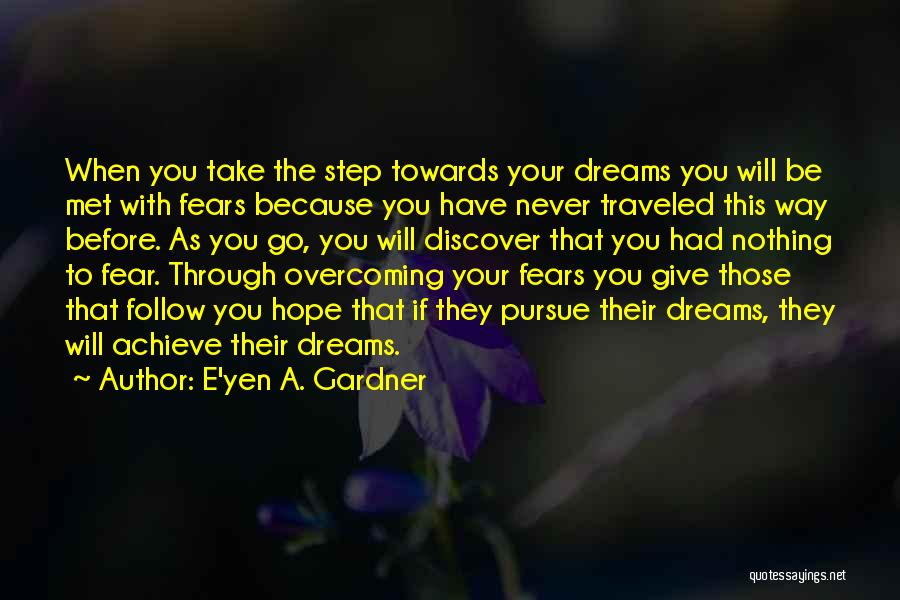 Fear As Motivation Quotes By E'yen A. Gardner