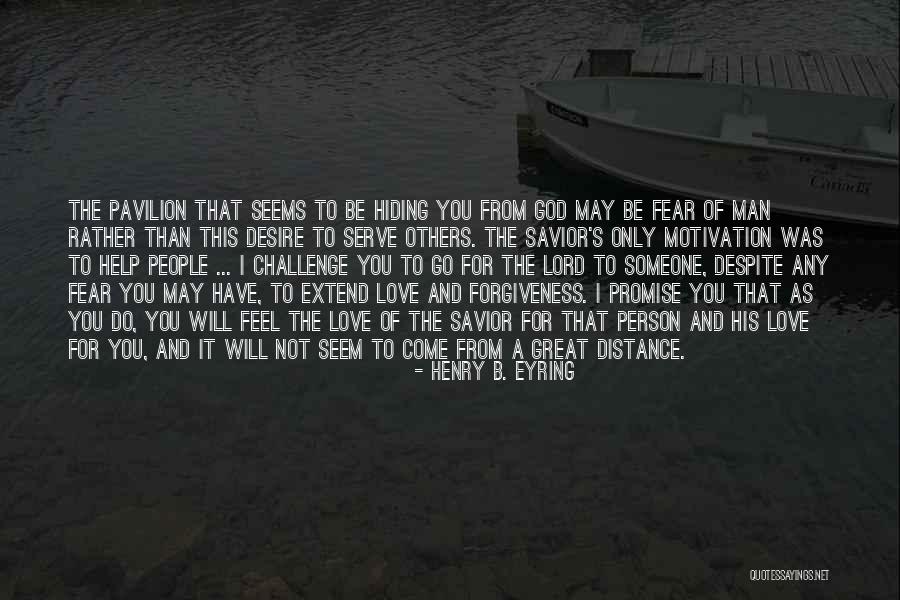 Fear As Motivation Quotes By Henry B. Eyring