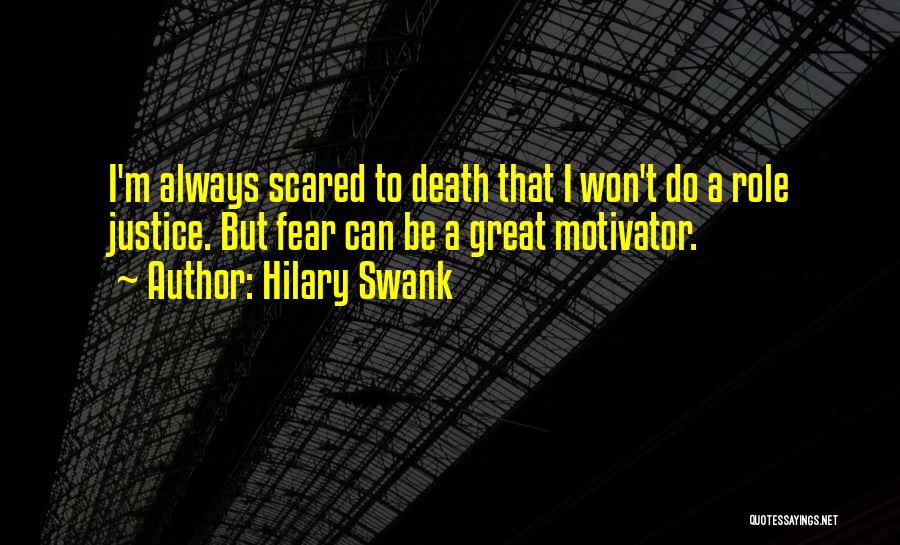 Fear As Motivation Quotes By Hilary Swank