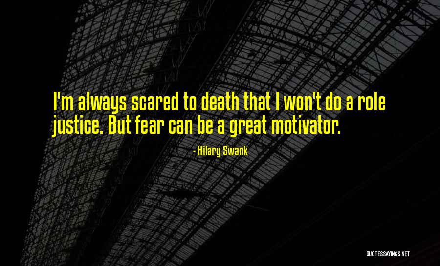 Fear As Motivation Quotes By Hilary Swank