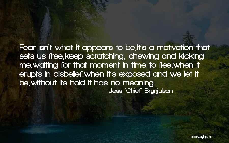 Fear As Motivation Quotes By Jess Fear As Motivation Quotes By Jess