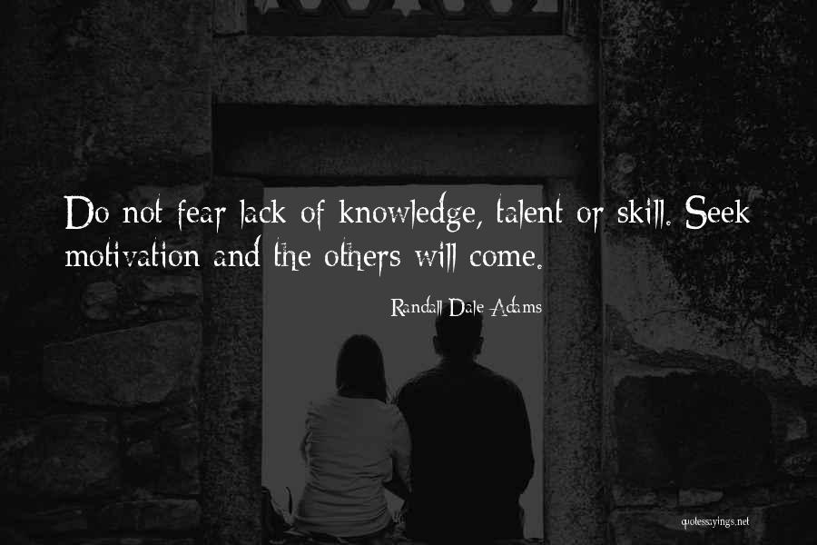 Fear As Motivation Quotes By Randall Dale Adams