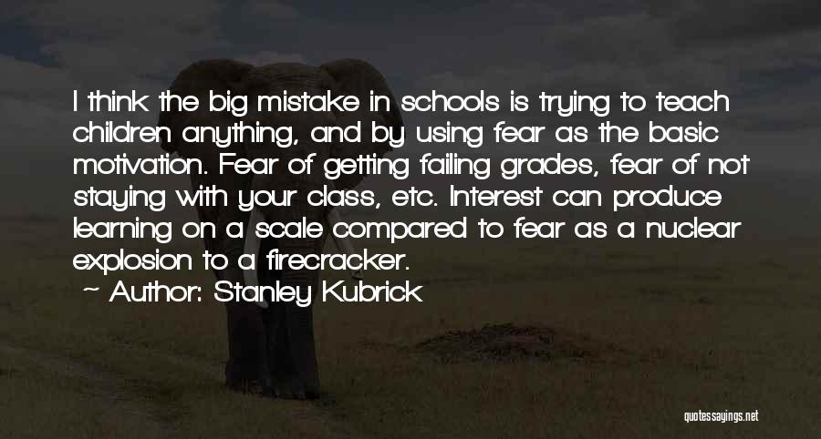 Fear As Motivation Quotes By Stanley Kubrick