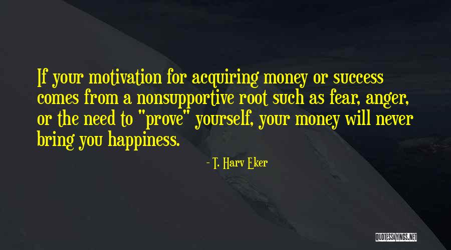 Fear As Motivation Quotes By T. Harv Eker