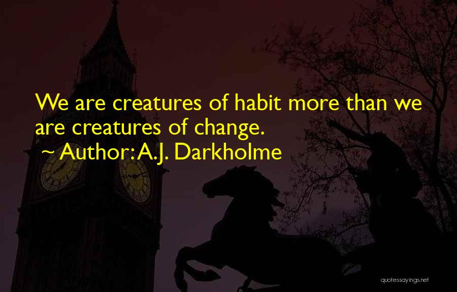 Fear Change Quotes By A.J. Darkholme