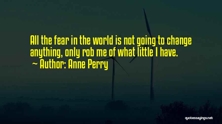 Fear Change Quotes By Anne Perry