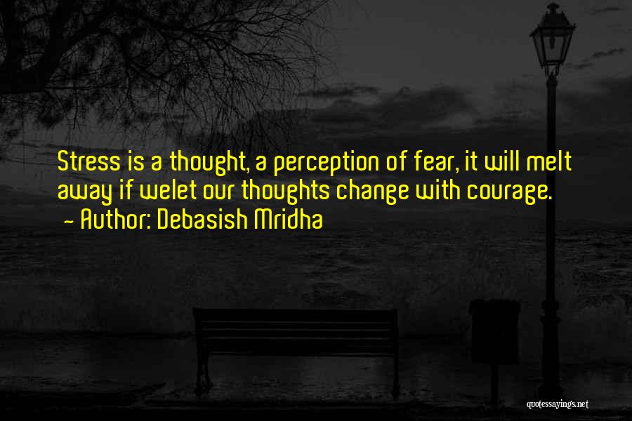 Fear Change Quotes By Debasish Mridha