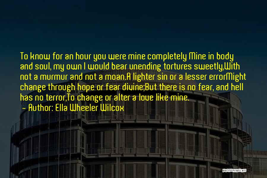 Fear Change Quotes By Ella Wheeler Wilcox