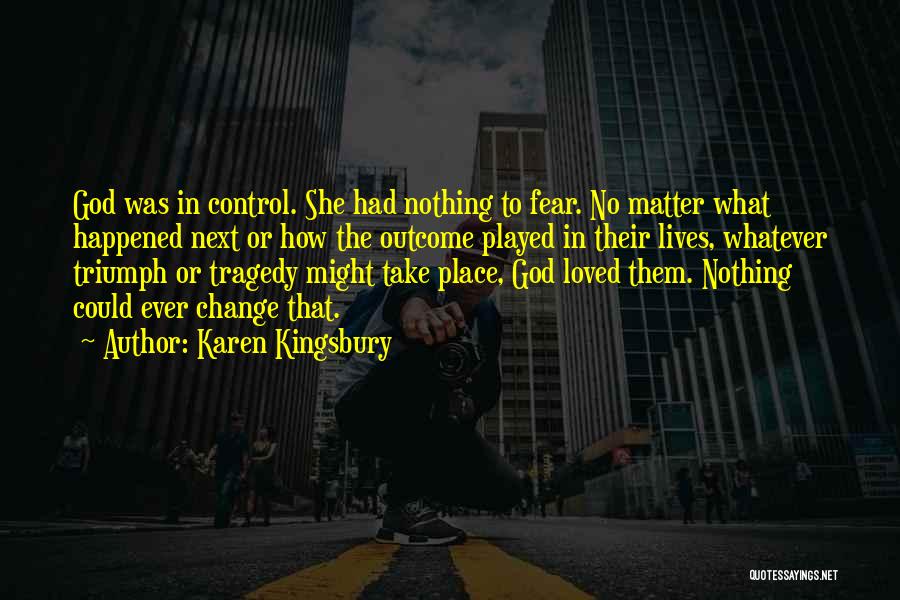 Fear Change Quotes By Karen Kingsbury