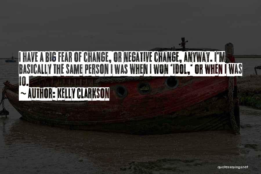 Fear Change Quotes By Kelly Clarkson