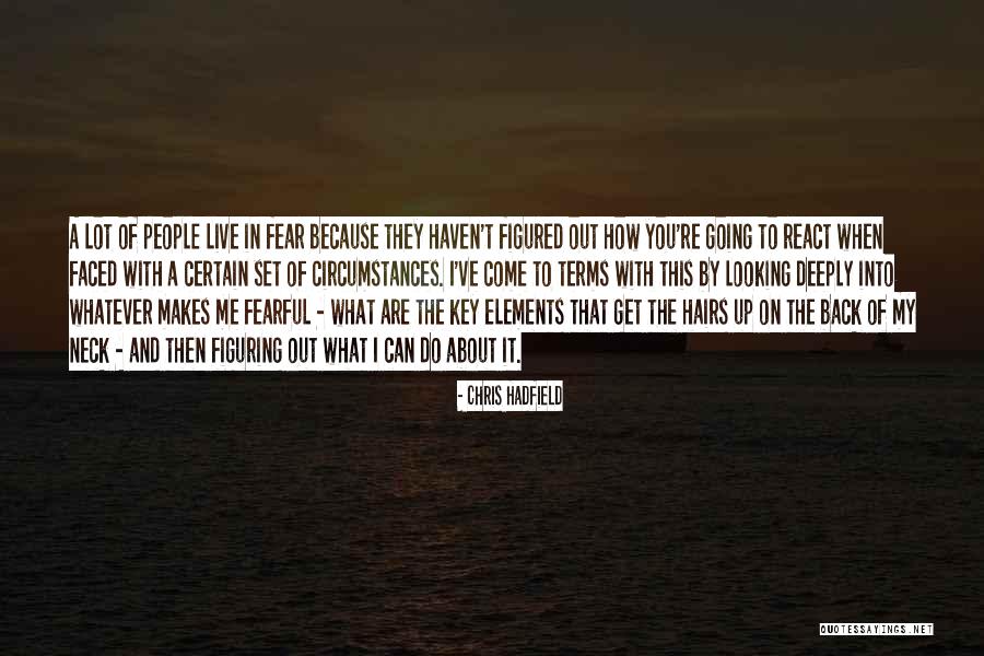 Fear Chris Hadfield Quotes By Chris Hadfield Fear Chris Hadfield Quotes By Chris Hadfield