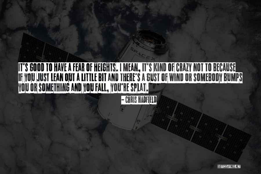 Fear Chris Hadfield Quotes By Chris Hadfield Fear Chris Hadfield Quotes By Chris Hadfield