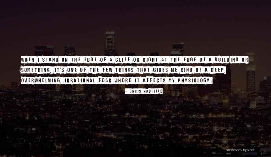 Fear Chris Hadfield Quotes By Chris Hadfield Fear Chris Hadfield Quotes By Chris Hadfield