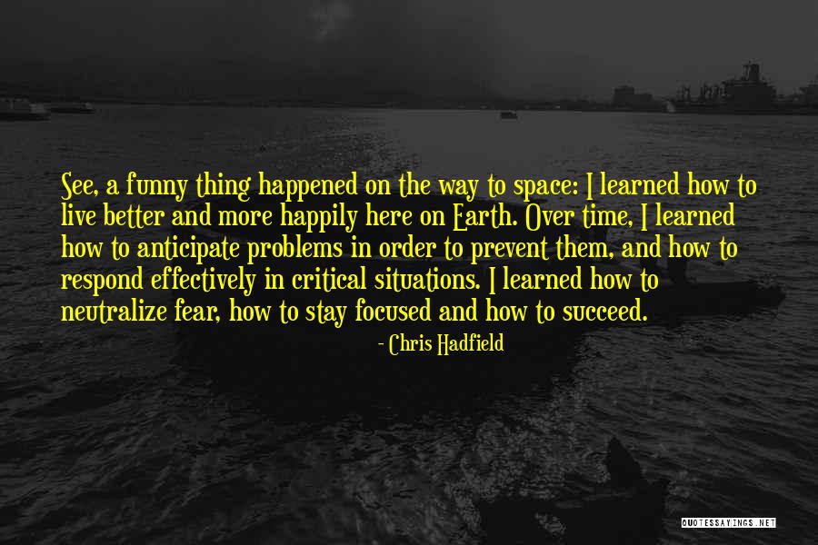 Fear Chris Hadfield Quotes By Chris Hadfield Fear Chris Hadfield Quotes By Chris Hadfield