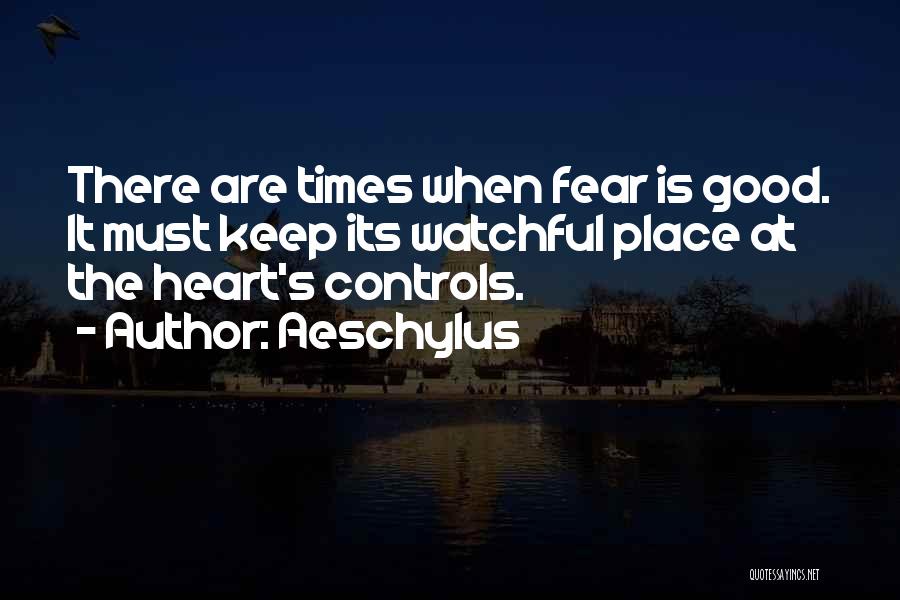 Fear Controls Quotes By Aeschylus