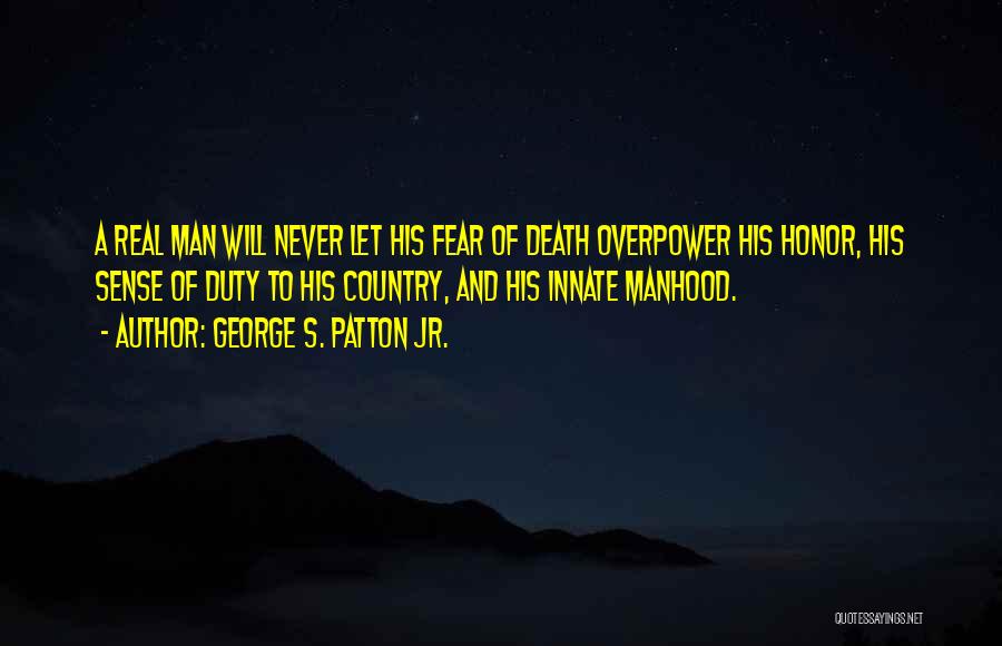 Fear Death Quotes By George S. Patton Jr.