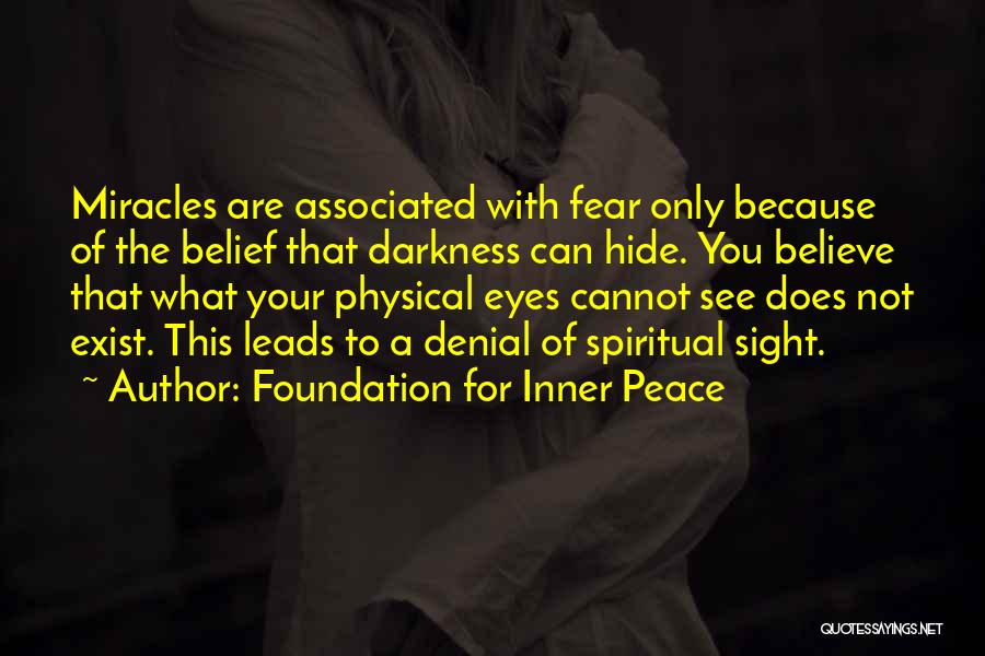 Fear Does Not Exist Quotes By Foundation For Inner Peace