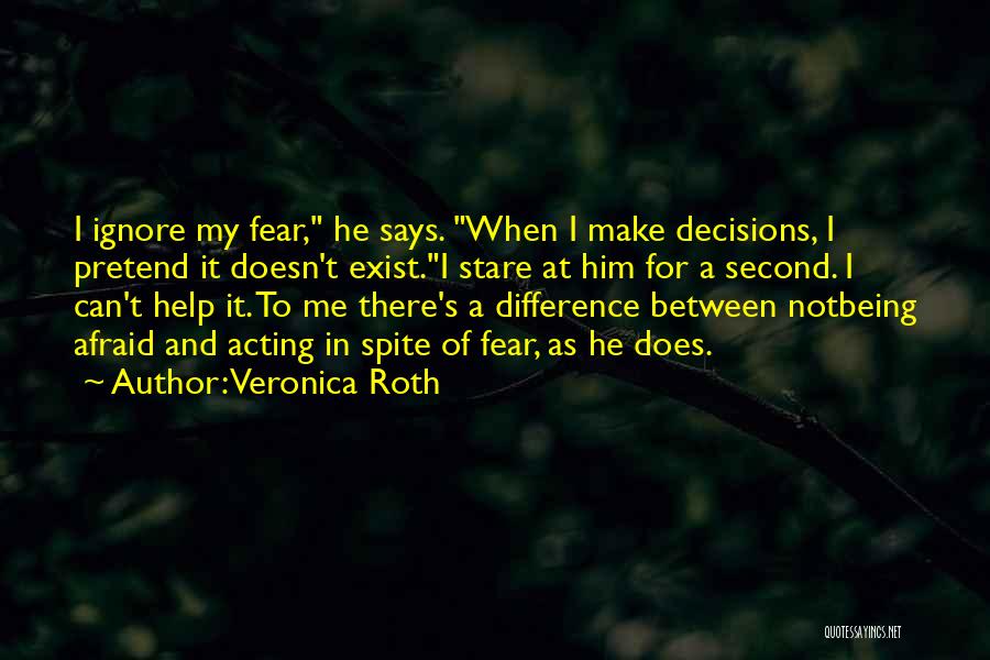 Fear Does Not Exist Quotes By Veronica Roth