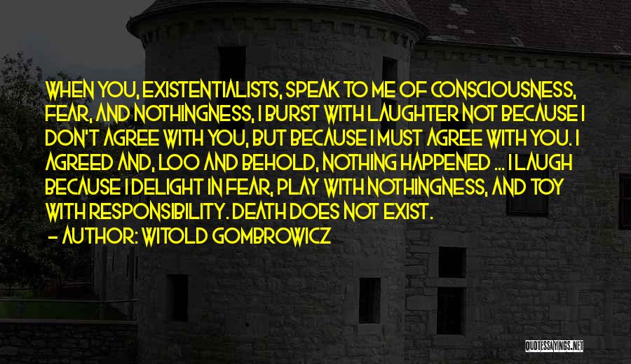 Fear Does Not Exist Quotes By Witold Gombrowicz