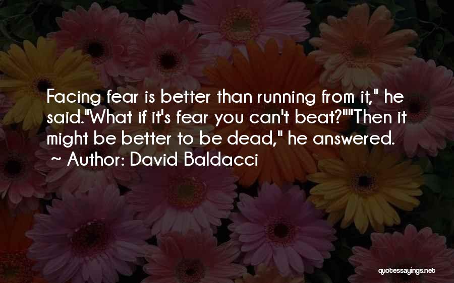 Fear Facing Quotes By David Baldacci