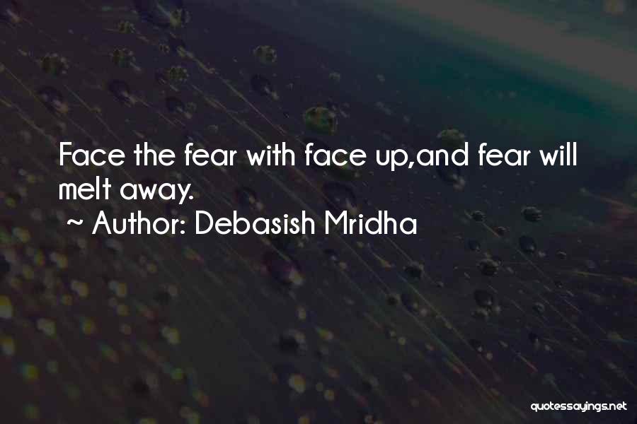 Fear Facing Quotes By Debasish Mridha