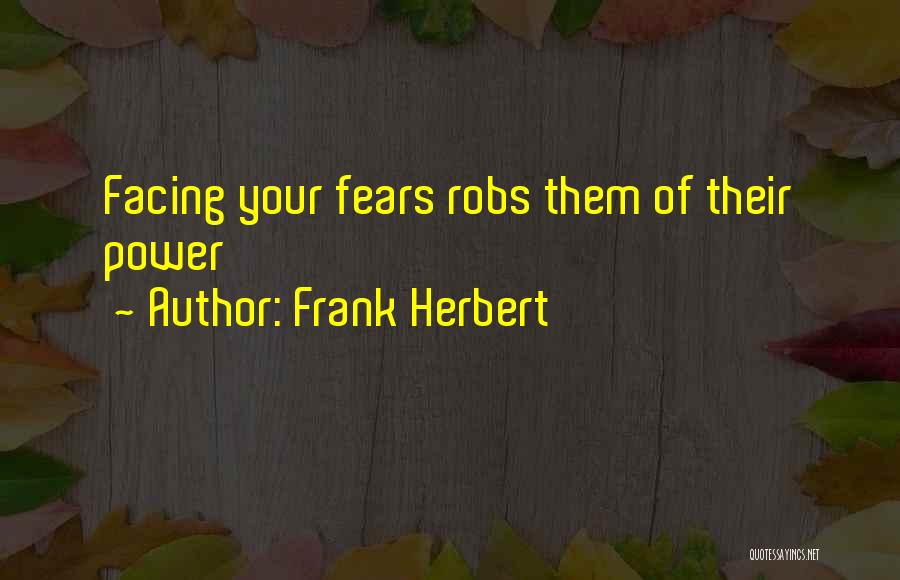 Fear Facing Quotes By Frank Herbert
