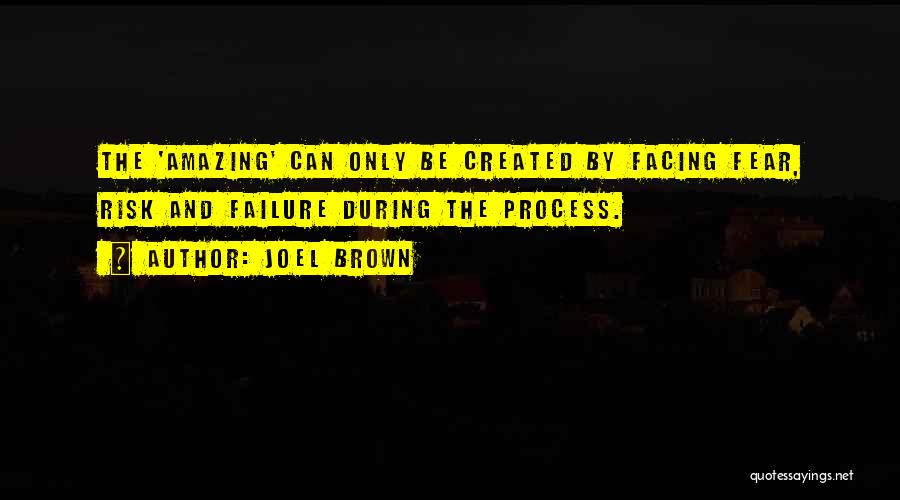Fear Facing Quotes By Joel Brown