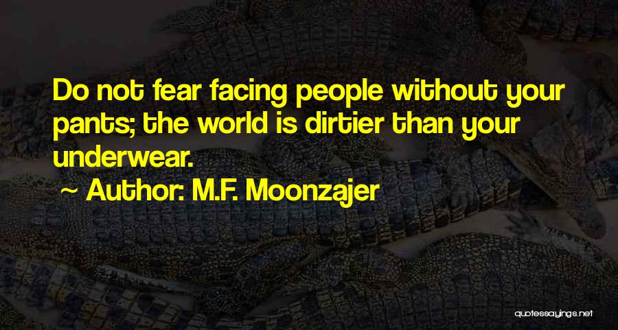 Fear Facing Quotes By M.F. Moonzajer