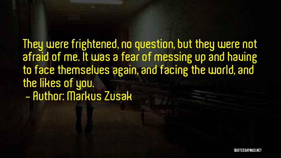 Fear Facing Quotes By Markus Zusak