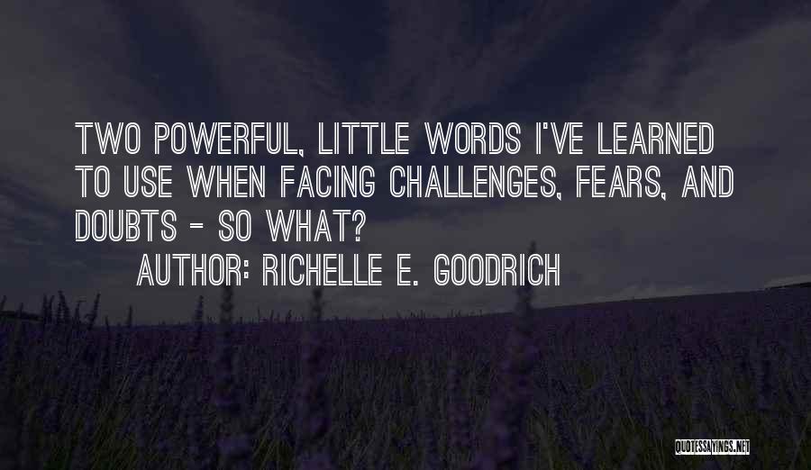 Fear Facing Quotes By Richelle E. Goodrich