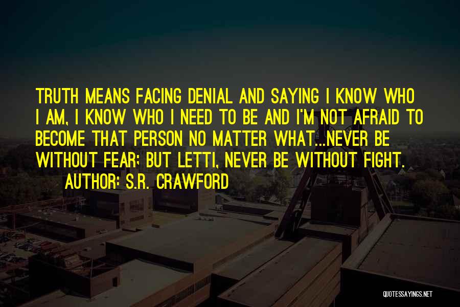 Fear Facing Quotes By S.R. Crawford
