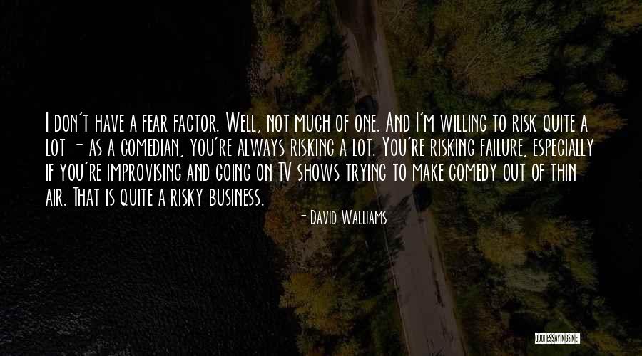 Fear Factor Quotes By David Walliams Fear Factor Quotes By David Walliams
