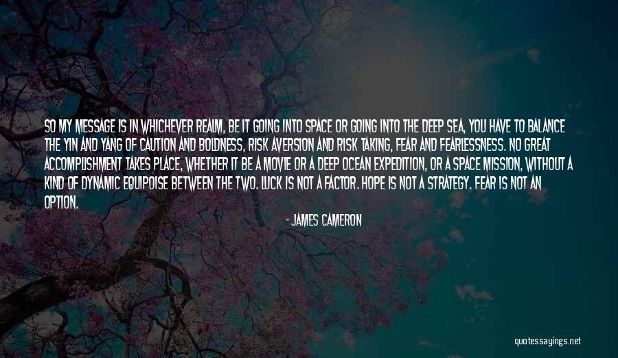 Fear Factor Quotes By James Cameron Fear Factor Quotes By James Cameron