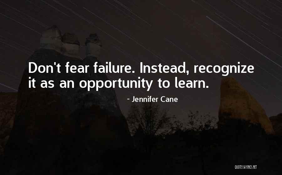 Fear Failure Quotes By Jennifer Cane Fear Failure Quotes By Jennifer Cane